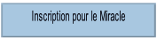 Inscription pour le Miracle.