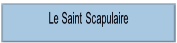 Le Saint Scapulaire.